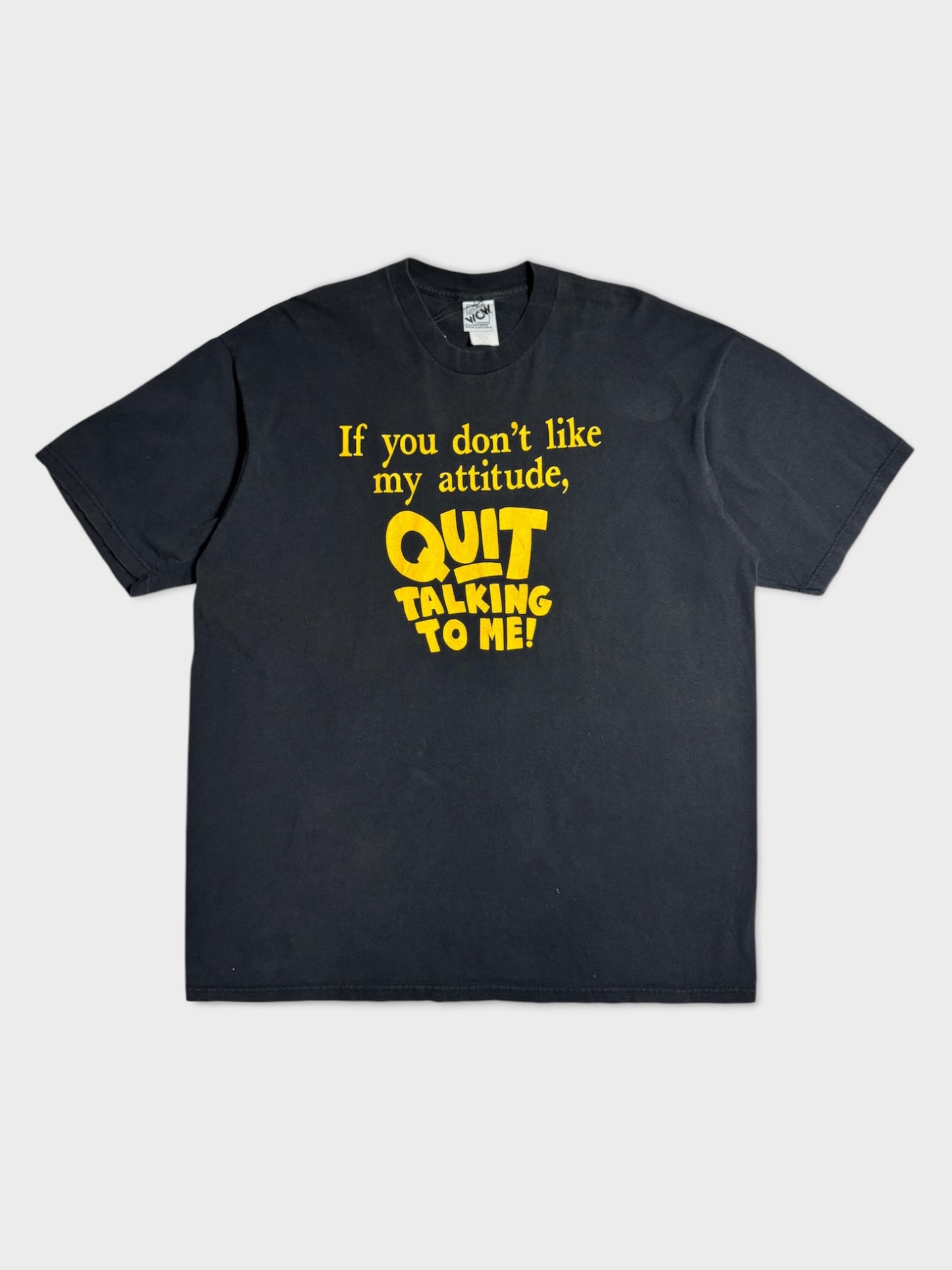 QUIT TALKING TO ME